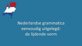 Nederlandse grammatica eenvoudig uitgelegd 65 de passieve of lijdende zin [upl. by Aicatsanna187]