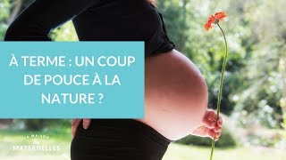 Tuto  grossesse à terme donner un coup de pouce à la nature  La Maison des maternelles LMDM [upl. by Tana]