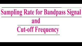 Sampling rate of bandpass signal QuantizationNyquist Rate Cut off frequency [upl. by Fasa]