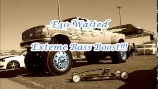 E40  Wasted Extreme Bass Boost [upl. by Bev]