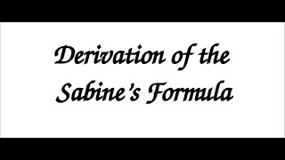 Sabines Formula for Reverberation Time  Derivation  Architectural Acoustics  Part II [upl. by Nediarb608]