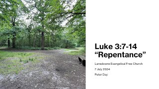 Sunday 7th July 2024  Luke 3v714  Repentance [upl. by Flip982]