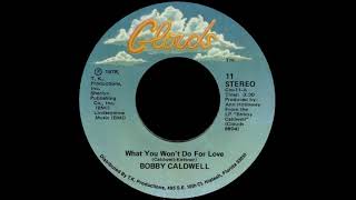 Bobby Caldwell  What You Wont Do for Love quot1978quot HQ [upl. by Boor478]