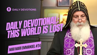 Daily Devotional This World Is Lost Daily Prayers  Holy Mass Mar Mari Emmanuel [upl. by Nerred]