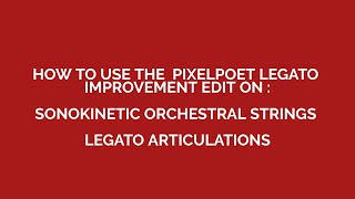 PixelPoet Legato Edit on Sonokinetic Orch Strings [upl. by Aehsal]