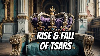 The Rise and Fall of the Russian Tsars A Journey Through History [upl. by Lorilyn]