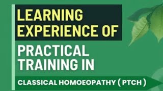 Learning Experience from Practical Training in Classical Homoeopathy PTCH [upl. by Cyndy]