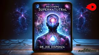 Unlocking Your Inner Power Becoming Supernatural by Dr Joe Dispenza  Full Audiobook [upl. by Nnaylime877]