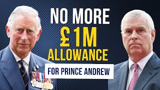 King Charles CUTS OFF Prince Andrew  £1M allowance and security funding NO MORE [upl. by Inajna152]