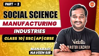 Manufacturing Industries  PART2  10th Social Science  SSC  CBSE  AP amp TS  Manabadi Naveen Sir [upl. by Atnas]