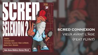 Scred Connexion  Vieux avant lâge feat Flynt Son Officiel [upl. by Odnomar]