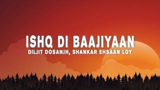 Diljit Dosanjh ShankarEhsaanLoy  Ishq Di Baajiyaan Lyrics [upl. by Elaweda]