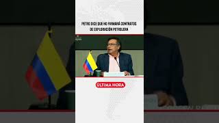 Presidente Gustavo Petro dice que no firmará más contratos de exploración petrolera en Colombia [upl. by Trinee]