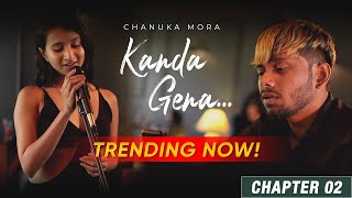 Chanuka Mora  Kanda Gena කැන්දා ගෙනා ft Shavindya Official Music Video CHAPTER 02 [upl. by Katti]