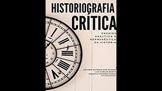 Historiografia crítica a História como esclarecimento e emancipação em tempos de neonacionalismos [upl. by Elleynad]