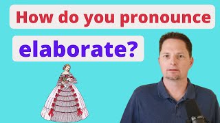 American PronunciationAdvanced VocabularyHow to pronounce and use ELABORATE correctly [upl. by Paluas]