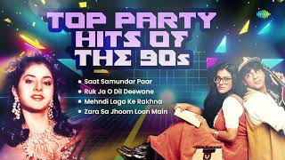 Top Party Hits of the 90s  Saat Samundar Paar  Ruk Ja O Dil  Mehndi Laga Ke Rakhna Zara Sa Jhoom [upl. by Farrah]