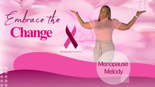 Menopause Melody “Embrace the Change” [upl. by Isis]