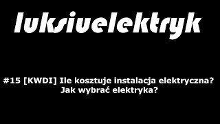 15 KWDI Ile kosztuje instalacja elektryczna Jak wybrac elektryka [upl. by Lledniuq]