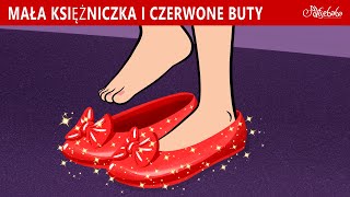 Mała Księżniczka i Czerwone Buty 👠✨  Bajki po Polsku  Bajka i opowiadania na Dobranoc  Kreskówka [upl. by King]