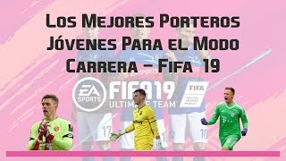 Los Mejores Porteros Jovenes Para el Modo Carrera  Fifa 19 [upl. by Kuebbing]