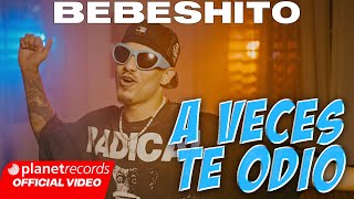 BEBESHITO  A VECES TE ODIO Prod by Roberto Ferrante ❌ Ernesto Losa Video by NAN Repaton [upl. by Fortunio194]