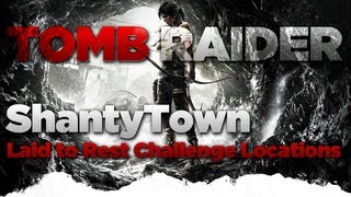 Tomb Raider Shantytown Laid to Rest Challenge Location Guide [upl. by Gore744]