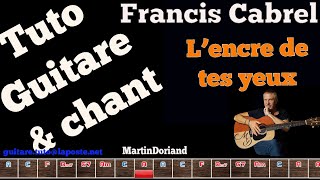 Tuto Guitare chant Francis Cabrel Lencre de tes yeux [upl. by Hasina185]