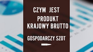 Czym jest Produkt Krajowy Brutto PKB  Gospodarczy Szot [upl. by Boucher865]