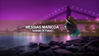 Messias Maricoa  Solidão ft Felex Audio Oficial [upl. by Aleihs]