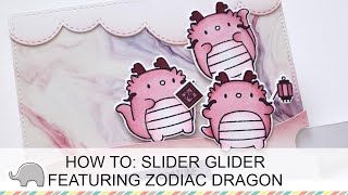 HOW TO Slider Glider Featuring Zodiac Dragon [upl. by Bergwall]