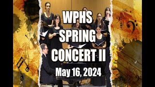 WPHS Spring Concert II  May 16 2024 [upl. by Amadus]