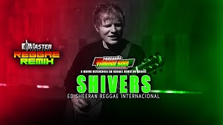 Ed Sheeran  Shivers Reggae Remix InternacionalMASTERPRODUÇÕESREGGAEREMIX [upl. by Aniloj]