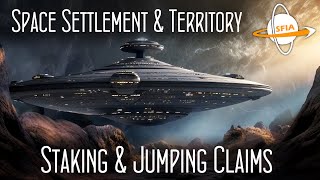 Space Settlement amp Territory Staking amp Jumping Claims [upl. by Alius237]