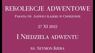 1 Niedziela adwentu  Rekolekcje Adwentowe 2022r [upl. by Lorrie]