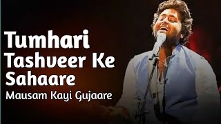 Tumhari Tashveer Ke Sahaare Mausam Kayi Gujaare Viral Song  Arijit Singh Songs [upl. by Millie]