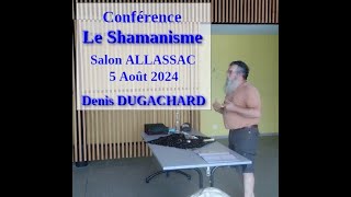 Conférence LE SHAMANISME  ALLASSAC 08 24  DENIS DUGACHARD [upl. by Nnyladnarb]