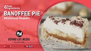 Banoffee Pie Delicious Dessert Behind Life Media [upl. by Ki]