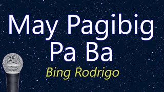 May Pagibig Pa Ba  Bing Rodrigo KARAOKE VERSION [upl. by Keligot861]