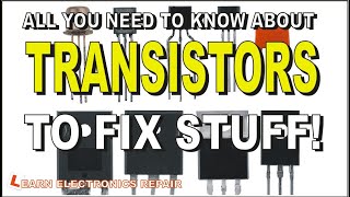 All You Need To Know About TRANSISTORS To Fix Stuff How Transistors Work Test In amp Out of Circuit [upl. by Caughey876]