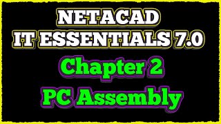 NETACAD IT Essentials 7 ✔️ Chapter 2  PC Assembly [upl. by Annaej296]