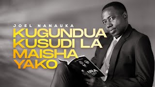 KUGUNDUA KUSUDI LA MAISHA YAKO JOEL NANAUKA [upl. by Eadwina]