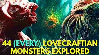 44 Every Lovecraftian Monsters  Backstories And What They Are Explored [upl. by Rebel]