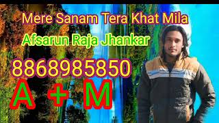 Mere Sanam Tera Khat Mila Afsarun Raja Jhankar 8868985850 [upl. by Sheply357]