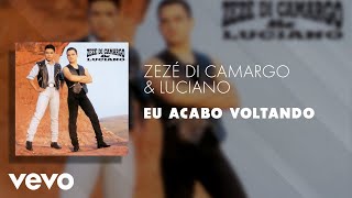 Zezé Di Camargo amp Luciano  Eu Acabo Voltando Áudio Oficial [upl. by Eidahs]