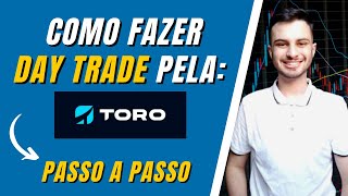 Como Fazer Day Trade Na Toro Investimentos em 5 passos simples Home Broker e Toro Trader [upl. by Landri515]