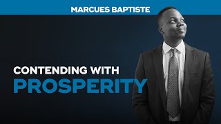 Contending With Prosperity  Marcues Baptiste [upl. by Alrep]