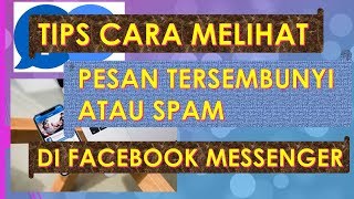 TIPS CARA MELIHAT PESAN TERSEMBUNYI ATAU SPAM DI FACEBOOK MESSENGER [upl. by Aivataj310]