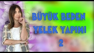 BÜYÜK BEDEN YELEK YAPIMI 2 [upl. by Matta]