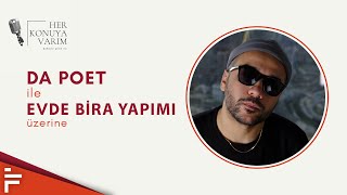 Her Konuya Varım  Da Poet  Evde Bira Yapımı Podcast [upl. by Ecertal664]